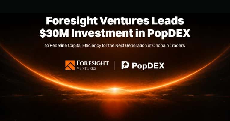 Foresight Ventures Leads $30M Investment in PopDEX to Advance Trader-Centric Perp DEXs